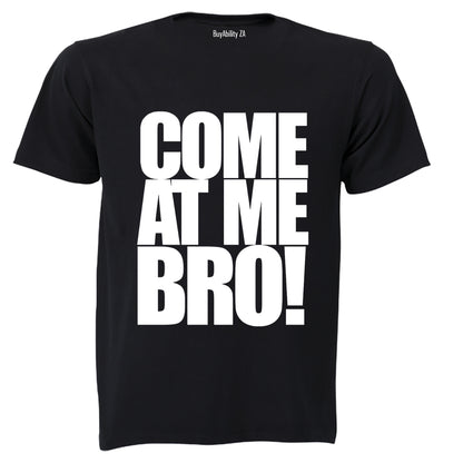 Come At Me Bro - Adults - T-Shirt - BuyAbility