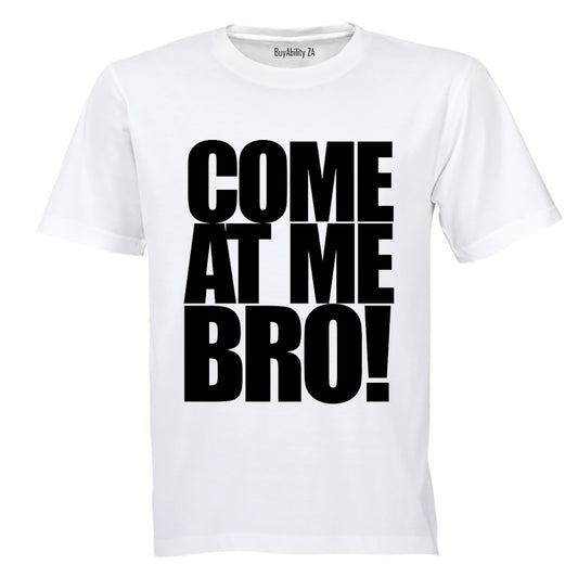 Come At Me Bro - Adults - T-Shirt - BuyAbility