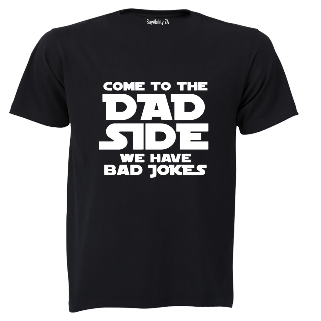 Come to the DAD Side - Adults - T-Shirt