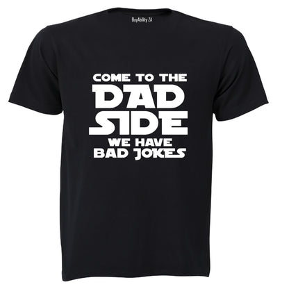 Come to the DAD Side - Adults - T-Shirt