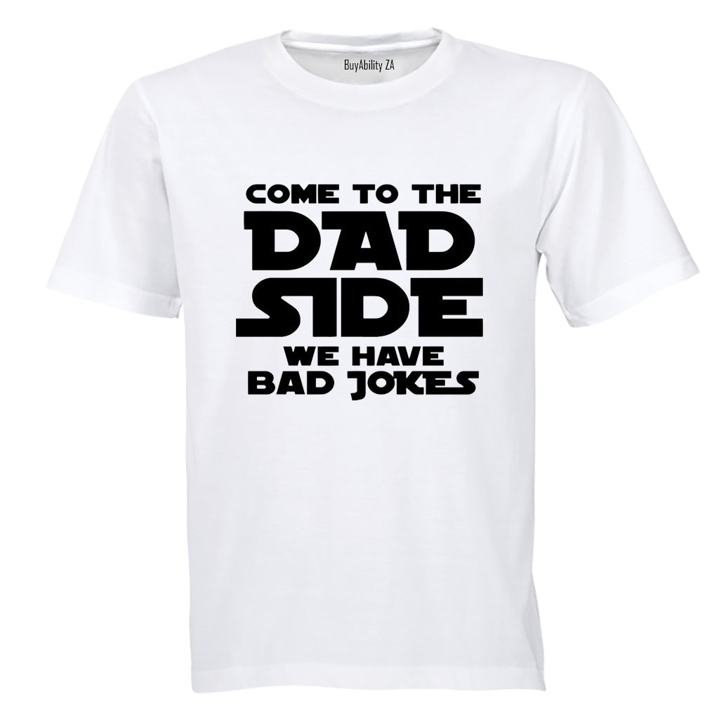 Come to the DAD Side - Adults - T-Shirt
