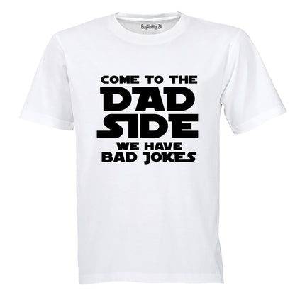 Come to the DAD Side - Adults - T-Shirt