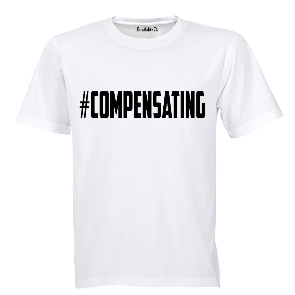 #Compensating - Adults - T-Shirt - BuyAbility