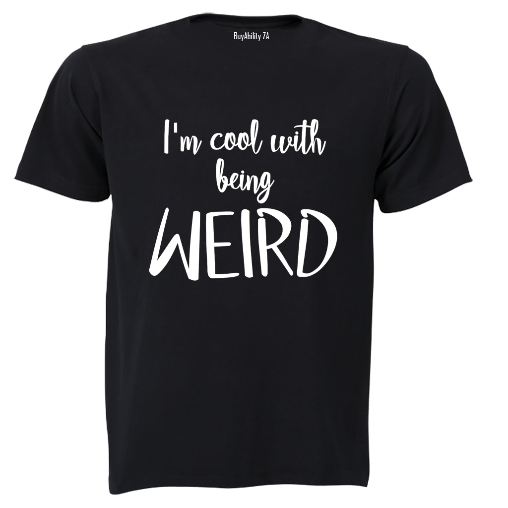 Cool With Being Weird - Adults - T-Shirt