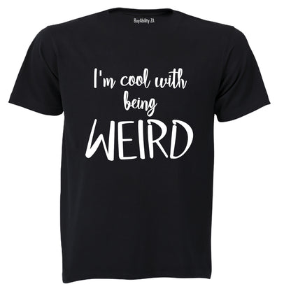 Cool With Being Weird - Adults - T-Shirt