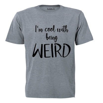 Cool With Being Weird - Adults - T-Shirt