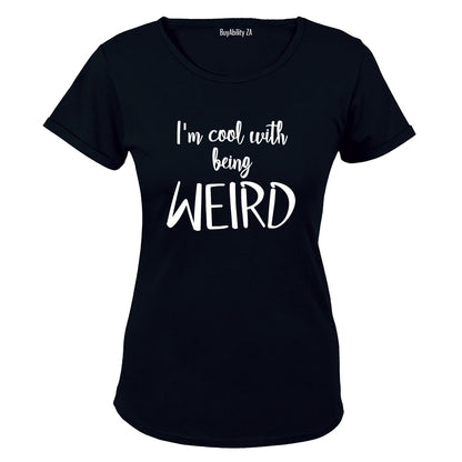Cool With Being Weird - Ladies - T-Shirt