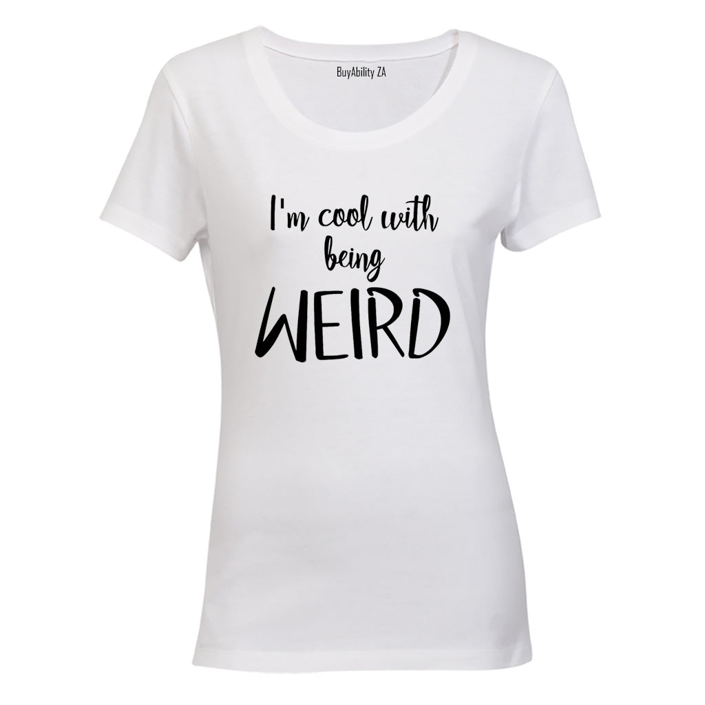 Cool With Being Weird - Ladies - T-Shirt