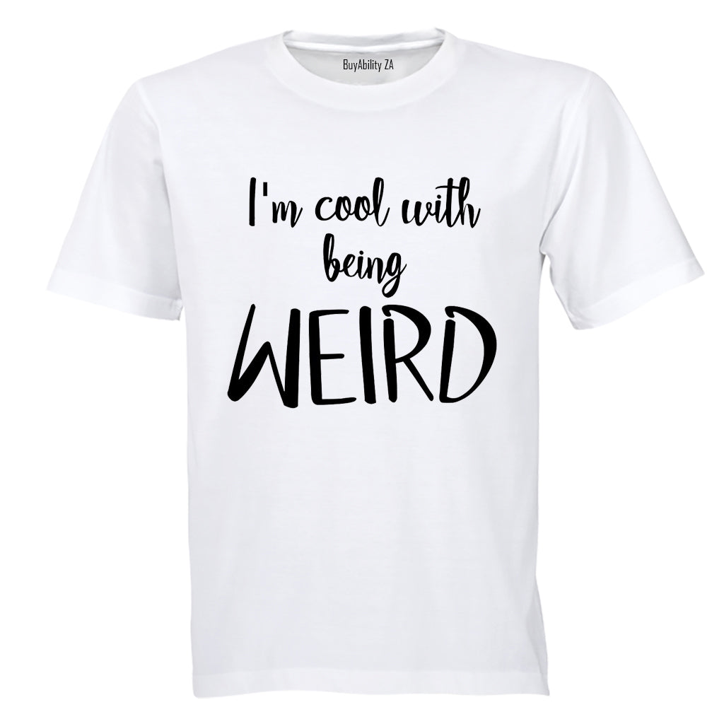 Cool With Being Weird - Adults - T-Shirt