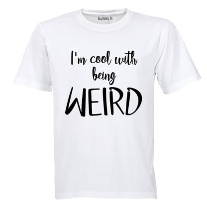 Cool With Being Weird - Adults - T-Shirt