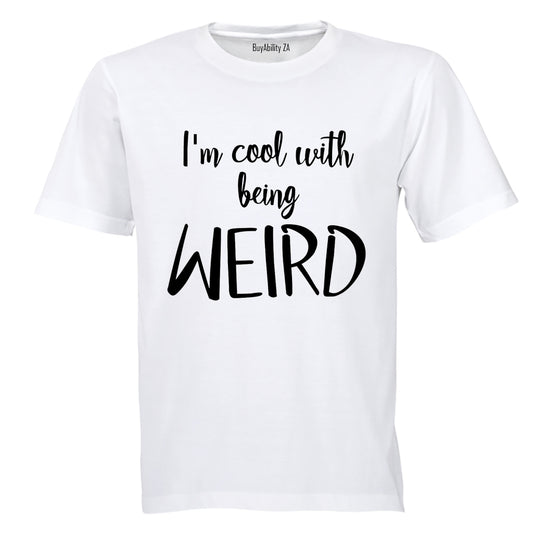 Cool With Being Weird - Adults - T-Shirt