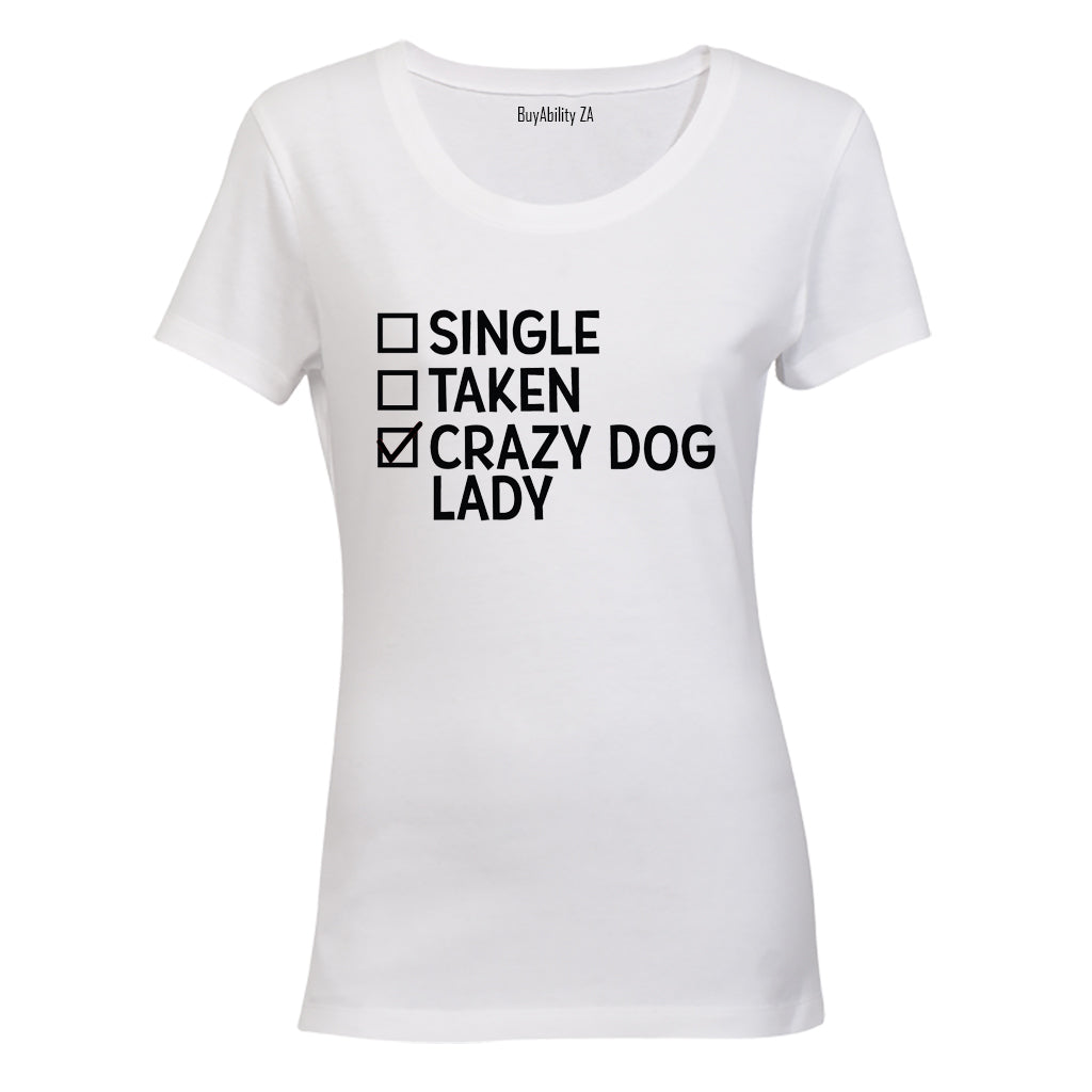 Single. Taken. Crazy Dog Lady - Ladies - T-Shirt - BuyAbility