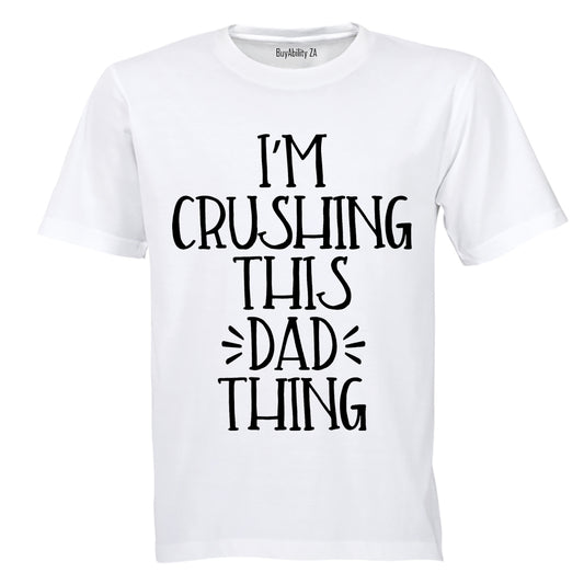 Crushing This DAD Thing - Adults - T-Shirt