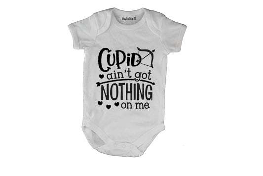 Cupid Ain't Got Nothing on Me  - Valentine - Baby Grow