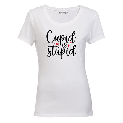 Cupid is Stupid - Valentine - Ladies - T-Shirt