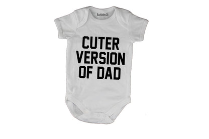 Cuter Version of Dad - Baby Grow