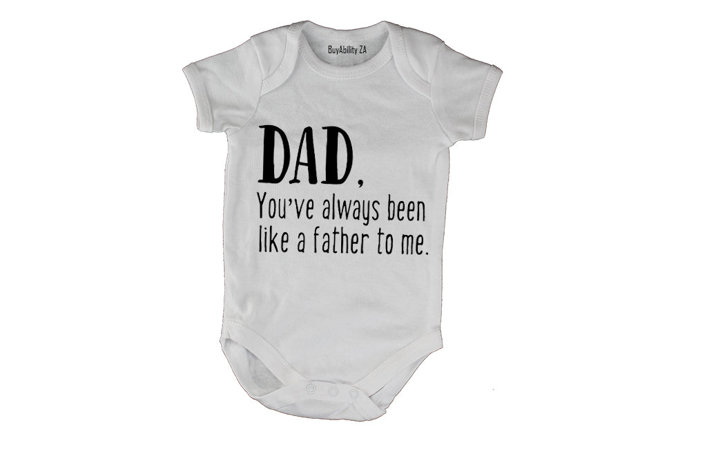 Dad - You've Always Been Like a Father to Me - Baby Grow