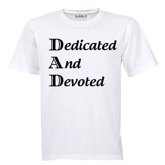 D.A.D - Dedicated And Devoted - Adults - T-Shirt