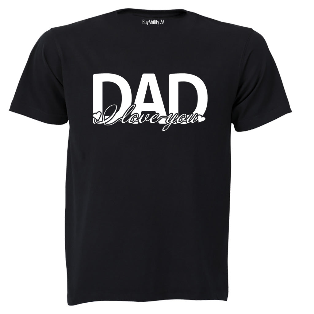DAD - I Love You - Adults - T-Shirt