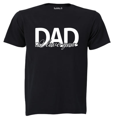 DAD - I Love You - Adults - T-Shirt