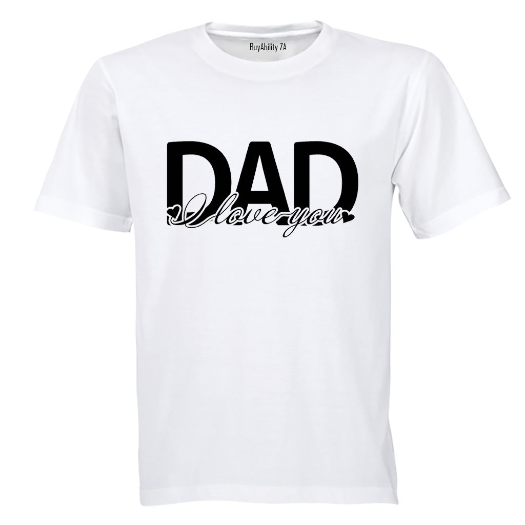 DAD - I Love You - Adults - T-Shirt