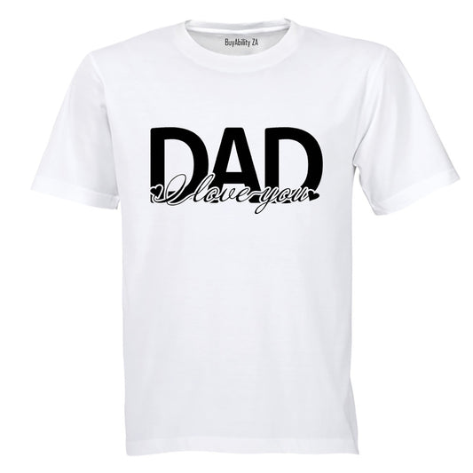 DAD - I Love You - Adults - T-Shirt