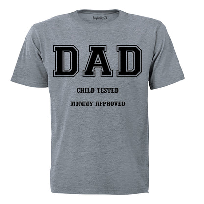 DAD - Child Tested, Mommy Approved - Adults - T-Shirt