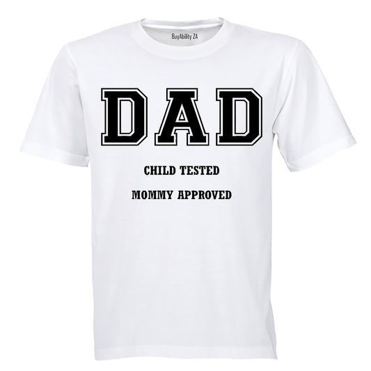 DAD - Child Tested, Mommy Approved - Adults - T-Shirt