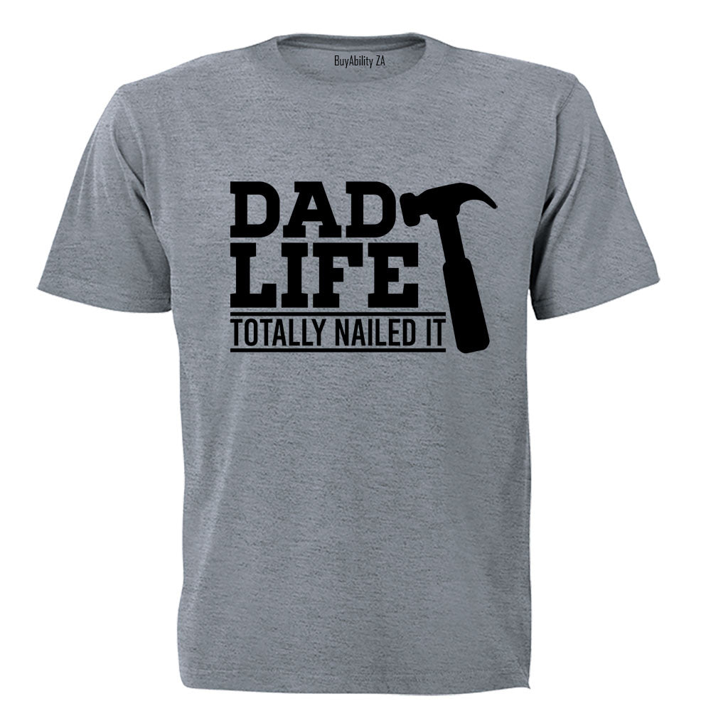 Dad Life - Totally Nailed It - Adults - T-Shirt