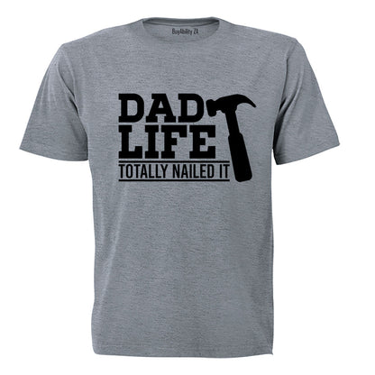 Dad Life - Totally Nailed It - Adults - T-Shirt