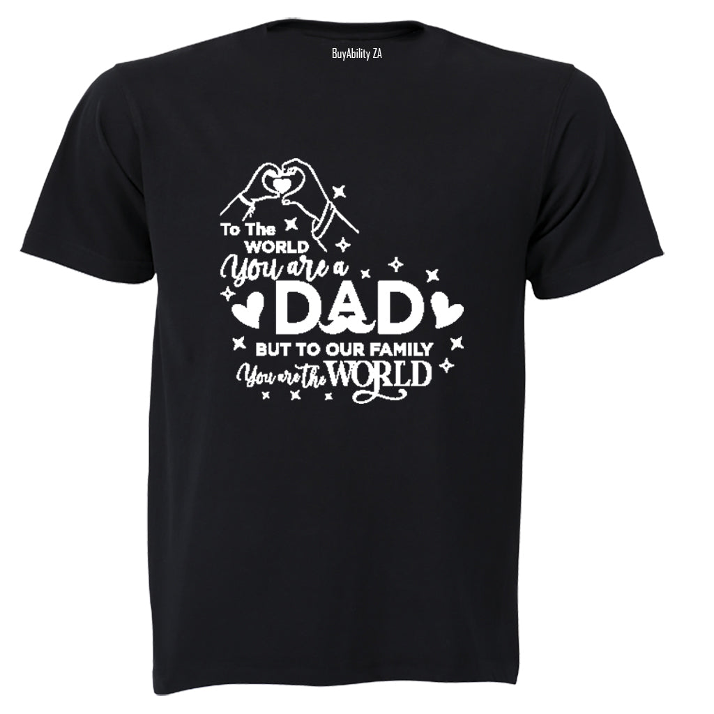 Dad You Are The World - Adults - T-Shirt