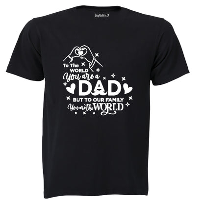 Dad You Are The World - Adults - T-Shirt