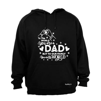 Dad You Are The World - Hoodie