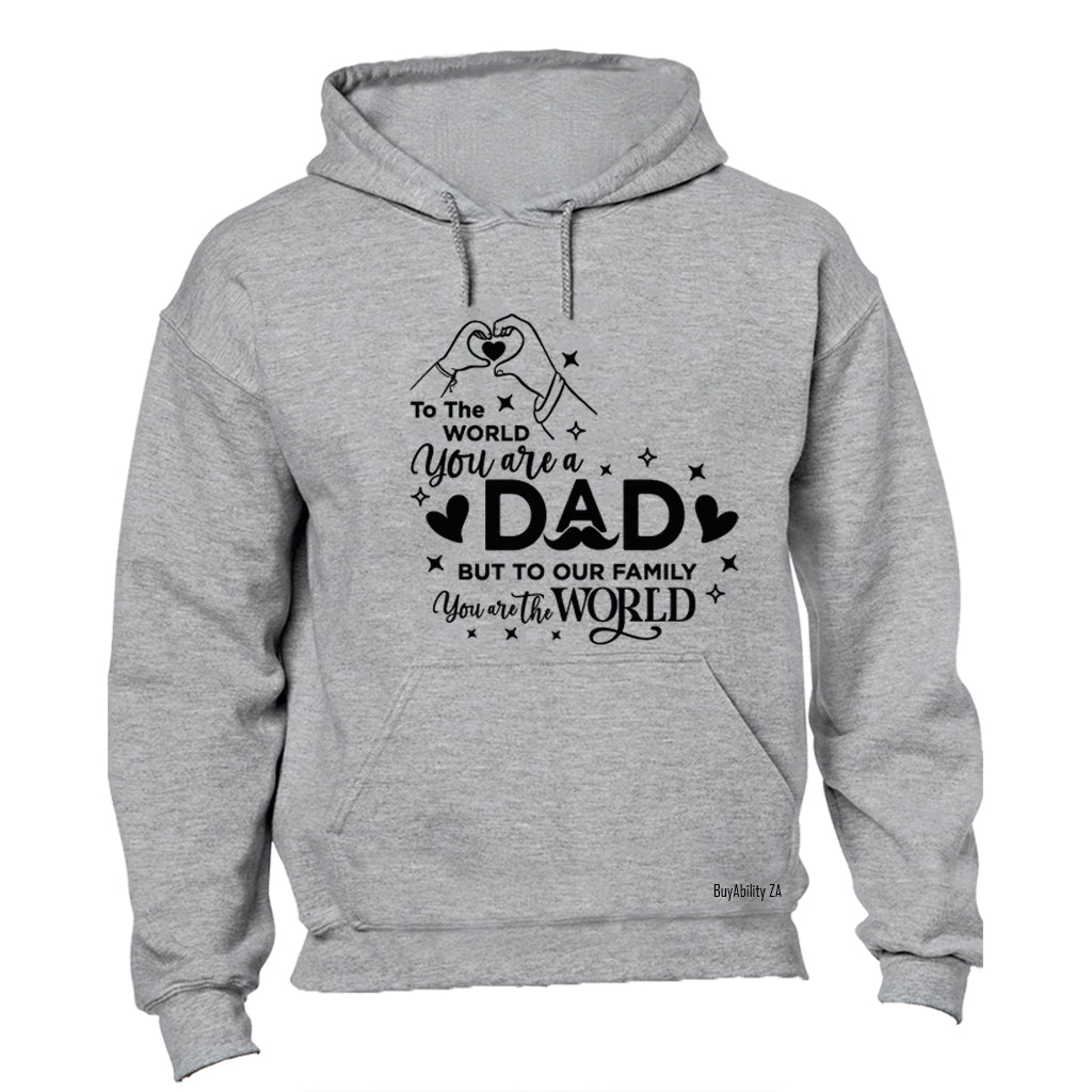 Dad You Are The World - Hoodie