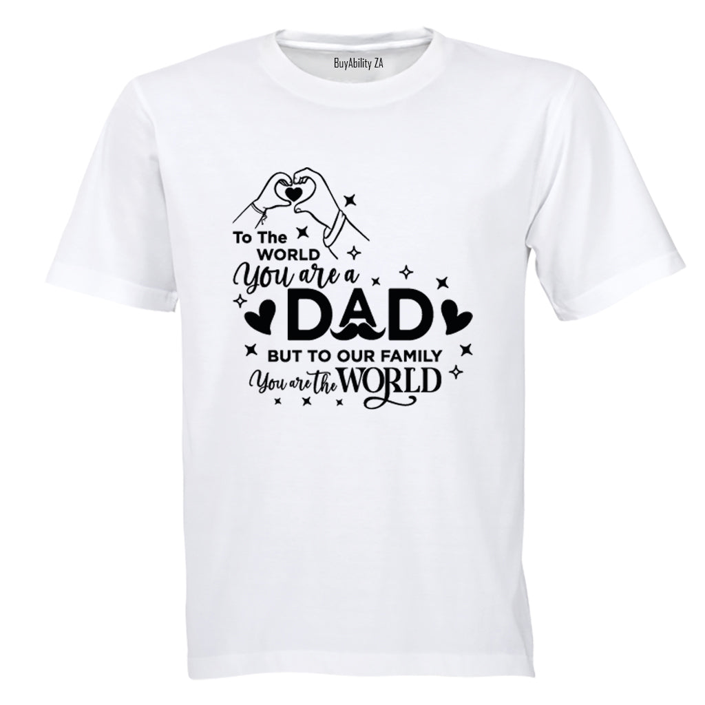 Dad You Are The World - Adults - T-Shirt