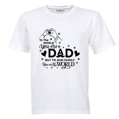 Dad You Are The World - Adults - T-Shirt