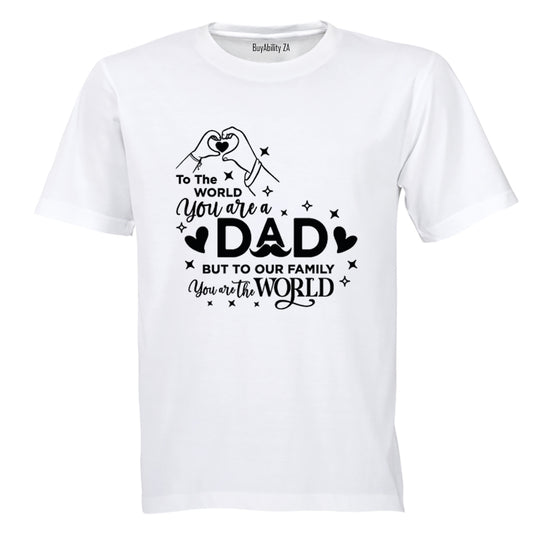 Dad You Are The World - Adults - T-Shirt