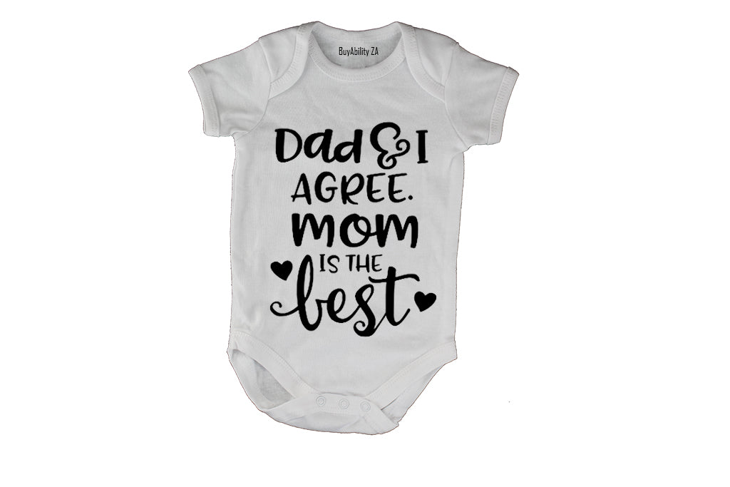 Dad & I Agree - Mom Is The Best - Baby Grow