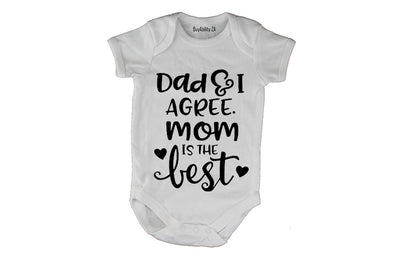 Dad & I Agree - Mom Is The Best - Baby Grow