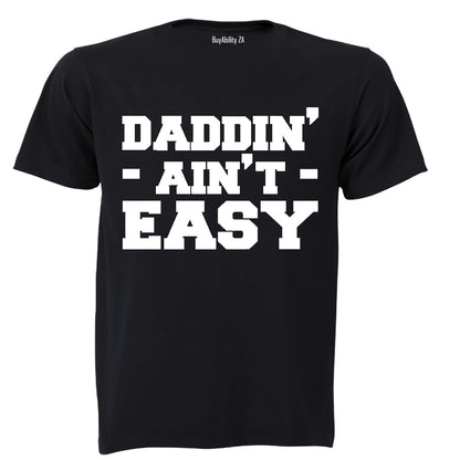 Daddin' Ain't Easy - Adults - T-Shirt