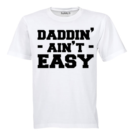 Daddin' Ain't Easy - Adults - T-Shirt