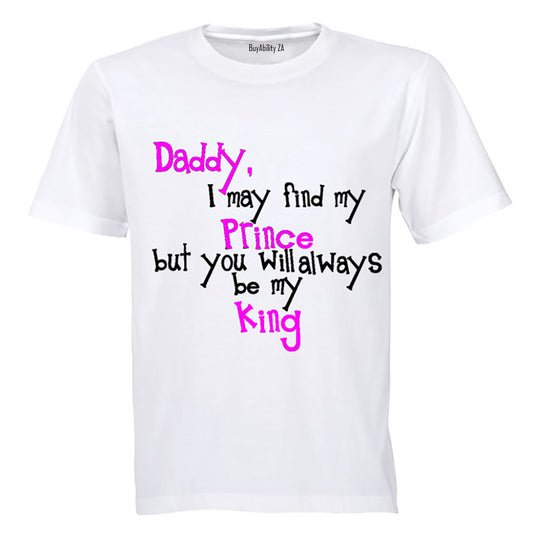 Daddy, I may find my Prince... - Adults - T-Shirt