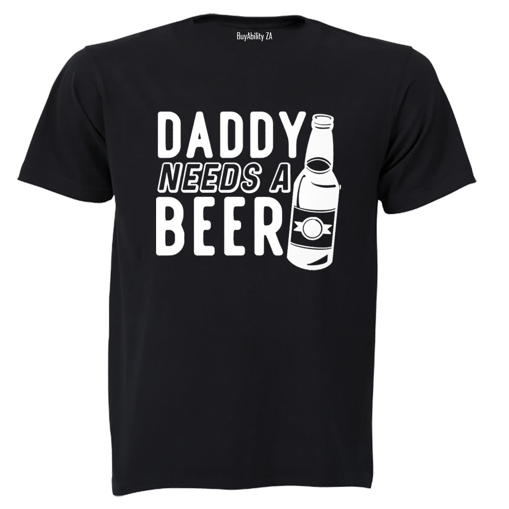 Daddy Needs A Beer - Adults - T-Shirt - BuyAbility South Africa