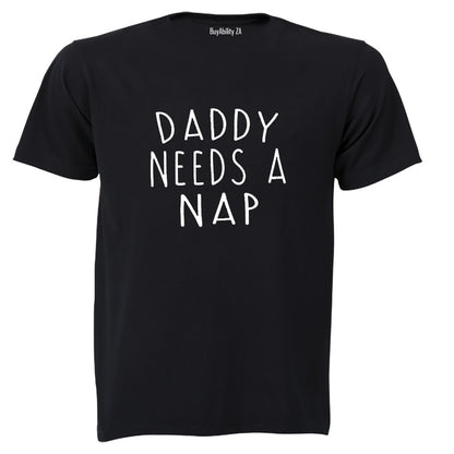 Daddy Needs A NAP - Adults - T-Shirt
