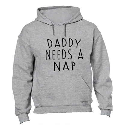Daddy Needs A NAP - Hoodie
