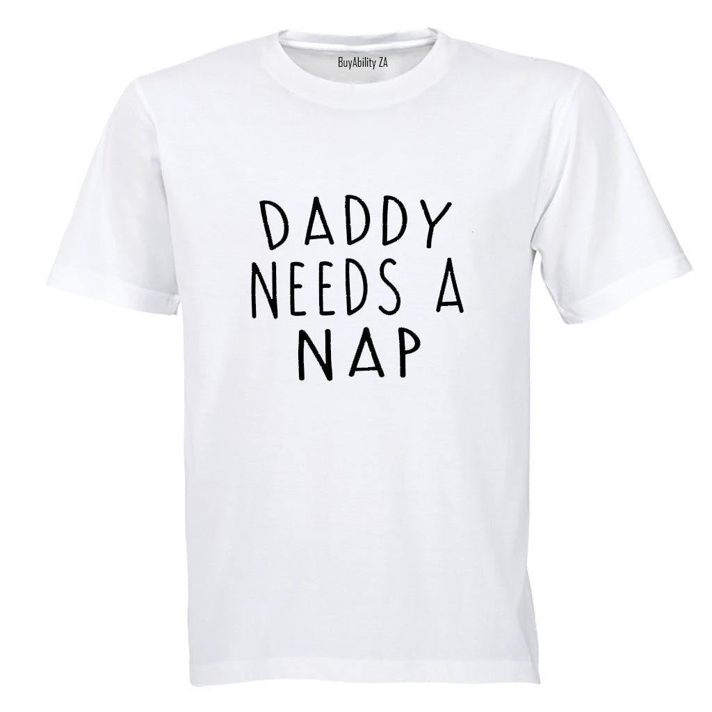 Daddy Needs A NAP - Adults - T-Shirt