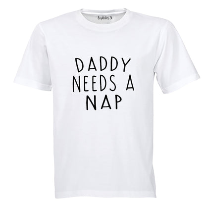 Daddy Needs A NAP - Adults - T-Shirt