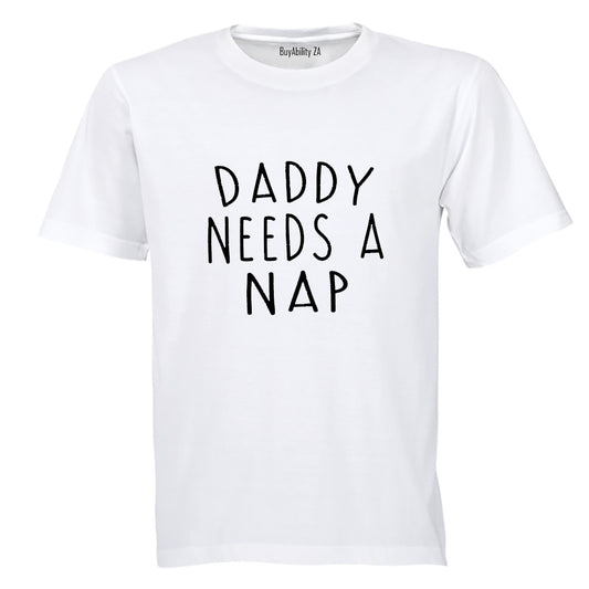 Daddy Needs A NAP - Adults - T-Shirt