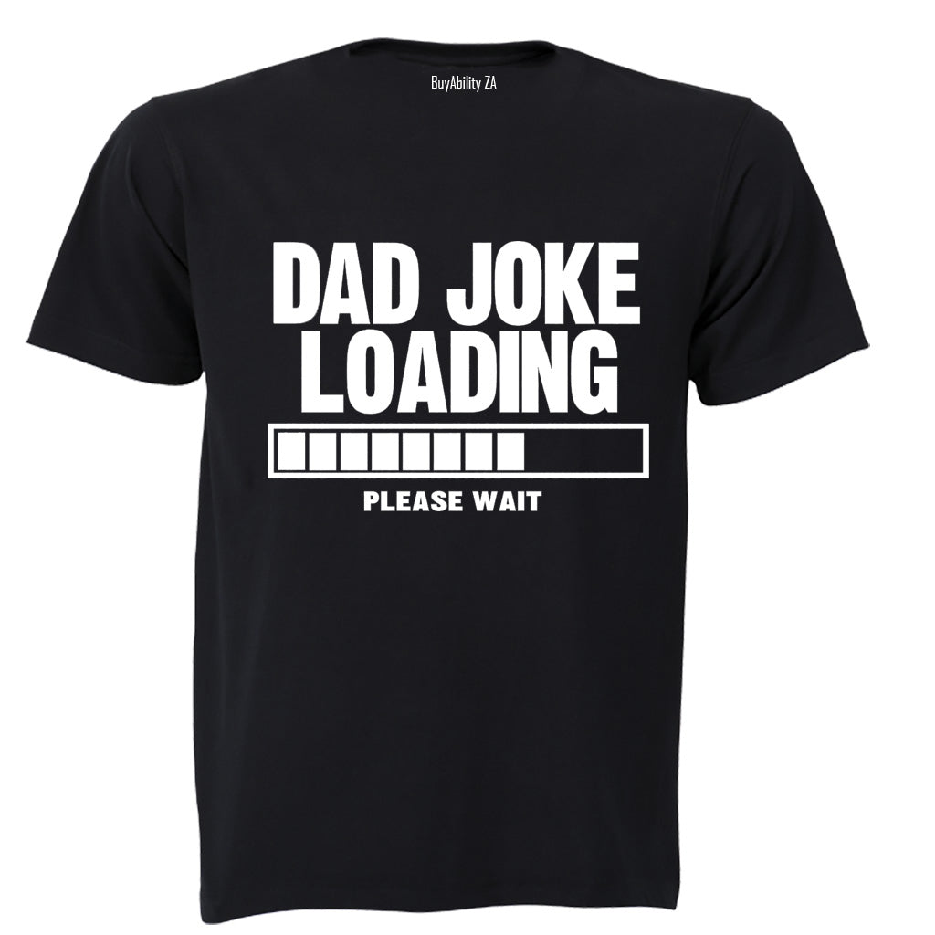Dad Joke Loading - Please Wait - Adults - T-Shirt - BuyAbility