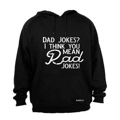 Dad Jokes? I think you mean Rad Jokes! - Hoodie